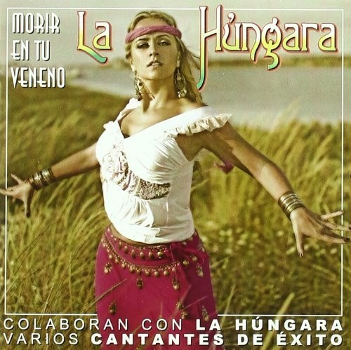 LA HUNGARA - MORIR EN TU VENENO  (Cd)