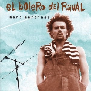 MARC MARTINEZ - EL BOLERO DE RAVAL  (Cd)