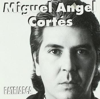 MIGUEL ANGEL CORTES - PATRIARCA  (Cd)