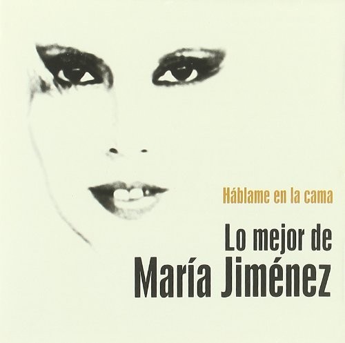 MARIA JIMENEZ - HABLAME EN LA CAMA - Lo Mejor de  (Cd)