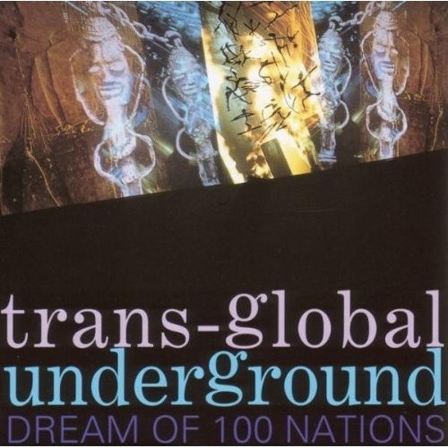 TRANS-GLOBAL UNDERGROUND - DREAMS OF 100 NATIONS  (CD)
