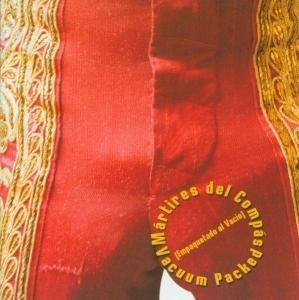 MARTIRES DEL COMPAS - EMPAQUETADO AL VACIO  (Cd)