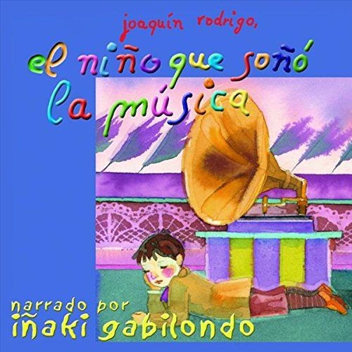 JOAQUIN RODRIGO - EL NIÑO QUE SOÑO LA MUSICA  (Cd)