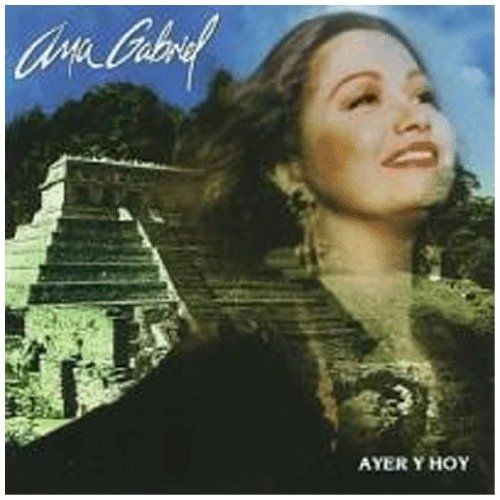 ANA GABRIEL - AYER Y HOY  (Cd)