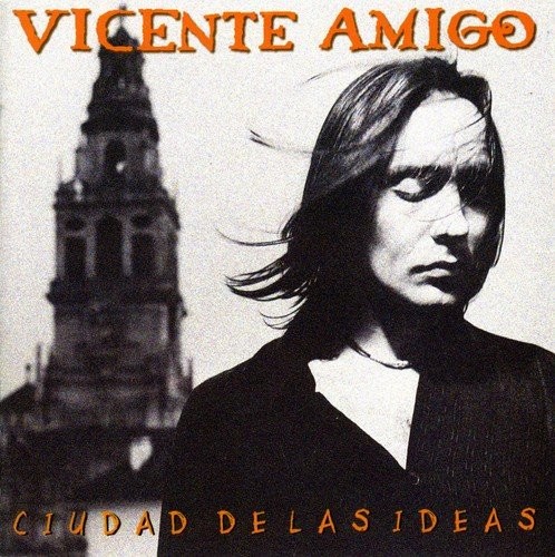 VICENTE AMIGO - CIUDAD DE LAS IDEAS  (Cd)