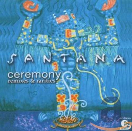 SANTANA - CEREMONY (Remixes & Rareties)  (Cd)
